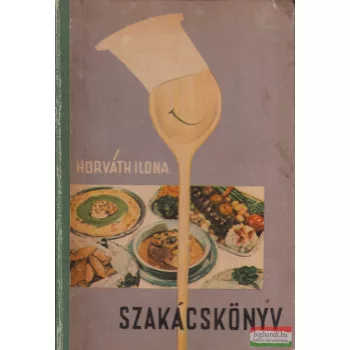 Horváth Ilona - Szakácskönyv