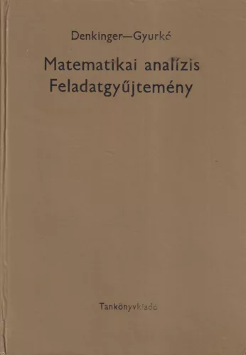 Denkinger Géza, Gyurkó Lajos - Matematikai analízis feladatgyűjtemény
