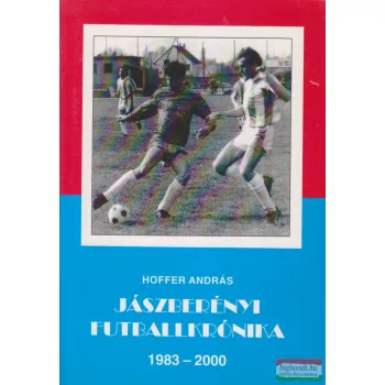 Hoffer András - Jászberényi futballkrónika 1983-2000 