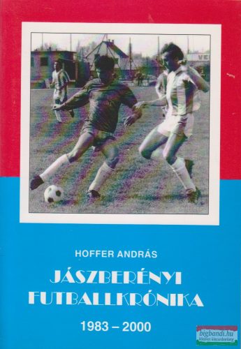 Hoffer András - Jászberényi futballkrónika 1983-2000 