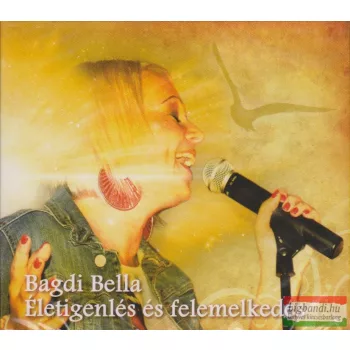 Bagdi Bella - Életigenlés és felemelkedés