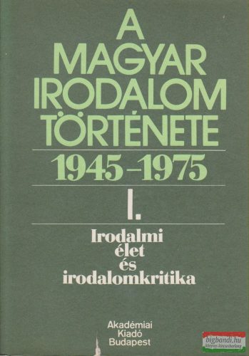 A magyar irodalom története 1945-1975 I.