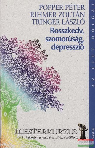  Rihmer Zoltán - Tringer László - Popper Péter - Rosszkedv, szomorúság, depresszió
