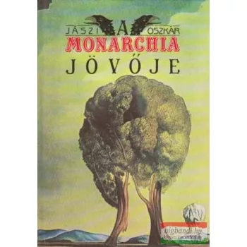 Jászi Oszkár - A Monarchia jövője