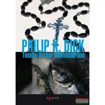 Philip K. Dick - Timothy Archer lélekvándorlása