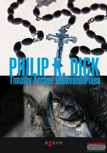 Philip K. Dick - Timothy Archer lélekvándorlása