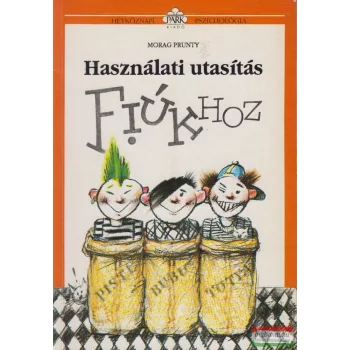 Morag Prunty - Használati utasítás fiúkhoz