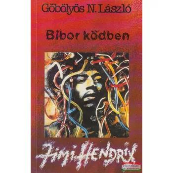   Göbölyös N. László - Bíbor ködben - Mozaikok Jimi Hendrix életéből