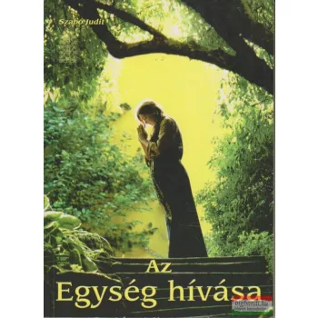   Szabó Judit - Az Egység hívása - Az ember és a Föld spirituális átalakulása