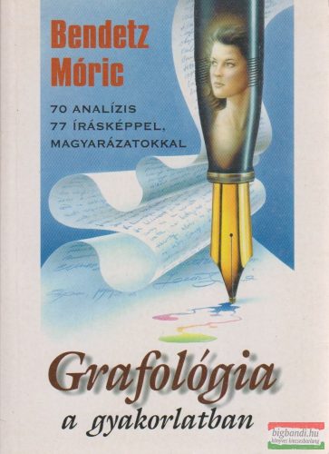 Bendetz Móric - Grafológia a gyakorlatban