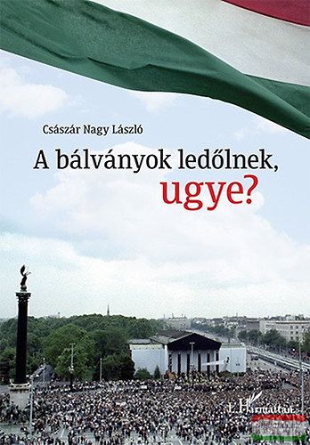 Császár Nagy László - A bálványok ledőlnek, ugye? 