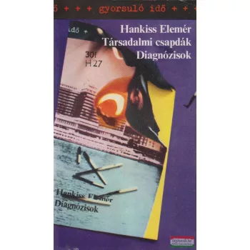 Hankiss Elemér - Társadalmi csapdák / Diagnózisok