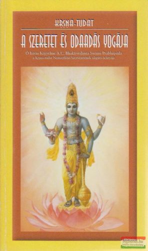 Ő Isteni Kegyelme A. C. Bhaktivedanta Swami Prabhupáda - A szeretet és az odaadás yogája