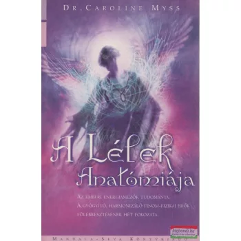 Dr. Caroline Myss - A lélek anatómiája