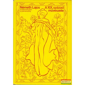   Németh Lajos - A XIX. század művészete - A historizmustól a szecesszióig