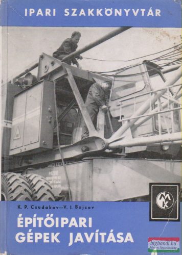 K. P. Csudakov, V. I. Bojcov - Építőipari gépek javítása