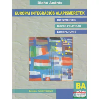 Blahó András - Európai integrációs alapismeretek