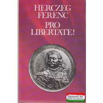 Herczeg Ferenc - Pro Libertate!