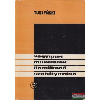   Kazimierz Tuszynski - Vegyipari műveletek önműködő szabályozása
