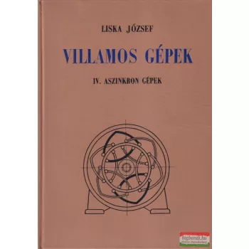 Liska József - Villamos gépek - IV. aszinkron gépek 