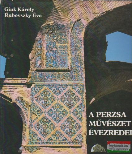 Gink Károly, Rubovszky Éva - A perzsa művészet évezredei