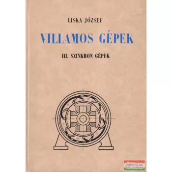 Liska József - Villamos gépek - III. szinkron gépek
