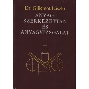   Dr. Gillemot László - Anyagszerkezettan és anyagvizsgálat