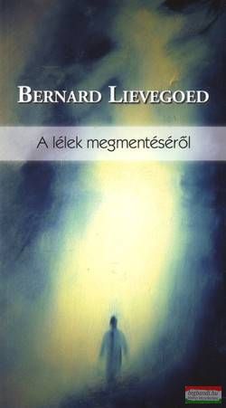 Bernard Lievegoed - A lélek megmentéséről