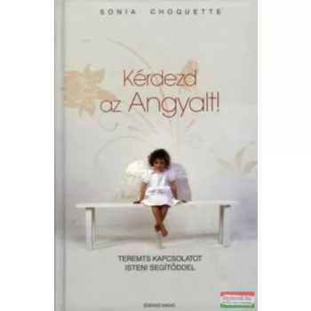 Sonia Choquette - Kérdezd az angyalt!