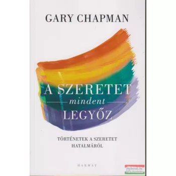 Gary Chapman - A szeretet mindent legyőz