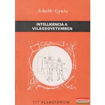 Schalk Gyula - Intelligencia a világegyetemben