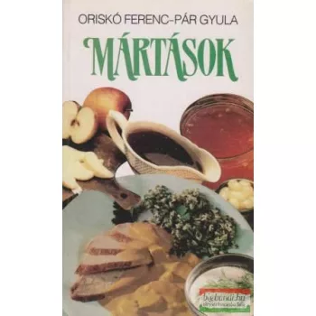 Oriskó Ferenc, Pár Gyula - Mártások