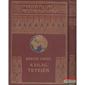 Baktay Ervin - A világ tetején I-II.