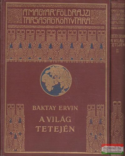 Baktay Ervin - A világ tetején I-II.