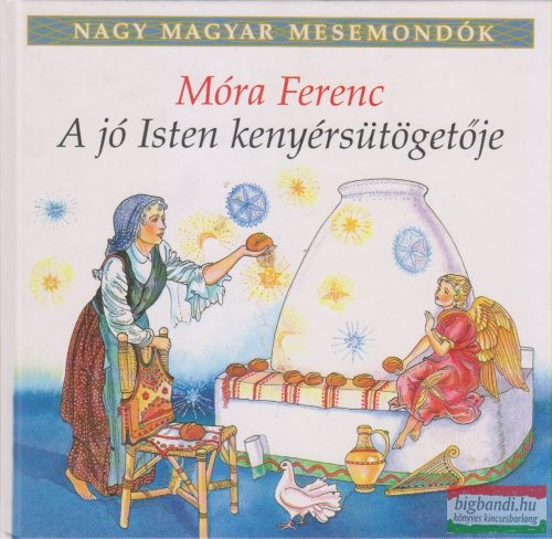 Móra Ferenc - A jó Isten kenyérsütögetője