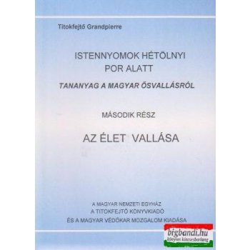   Istennyomok hétölnyi por alatt - Tananyag a magyar ősvallásról 2.