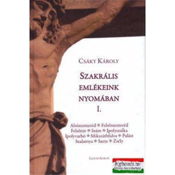 Szakrális emlékeink nyomában I.