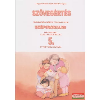   Szövegértés - szövegértő feladatlapok szépirodalmi szövegekkel az általános iskola 5. évfolyama számára