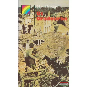 Max Hastings - Út Oradourba 