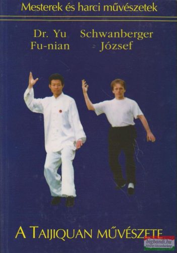 Dr. Yu Fu-nian, Schwanberger József - A Taijiquan művészete - elmélet és gyakorlat