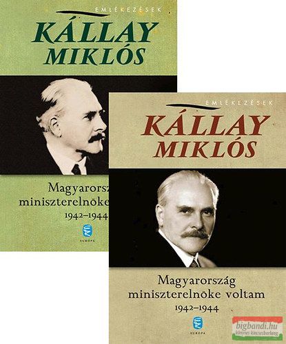 Kállay Miklós - Magyarország miniszterelnöke voltam 1942-1944 I-II.