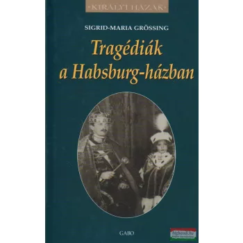 Tragédiák a Habsburg-házban