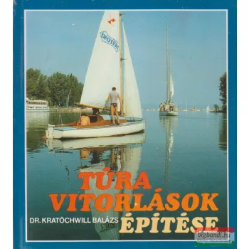 Dr. Kratochwill Balázs - Túravitorlások építése