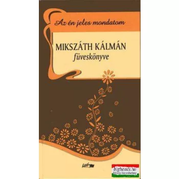 Az én jeles mondatom - Mikszáth Kálmán füveskönyve