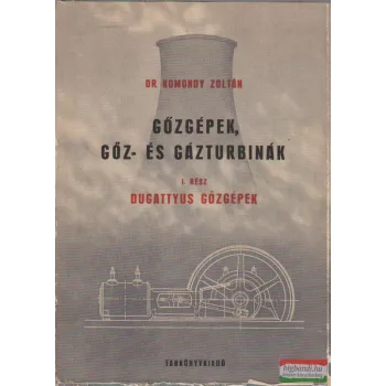   Gőzgépek, gőz- és gázturbinák I. - Dugattyús gőzgépek