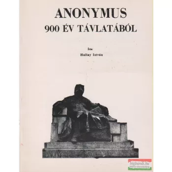 Hallay István - Anonymus 900 év távlatából