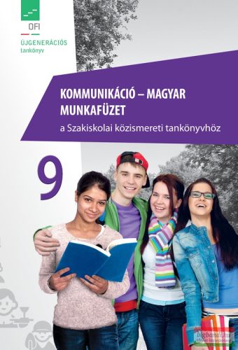 Kommunikáció – magyar 9. munkafüzet a Szakiskolai közismeret tankönyvhöz