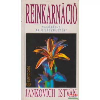   Jankovich István - Reinkarnáció - valóság-e az újjászületés?