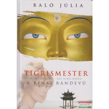   Baló Júlia - Tigrismester - Wang Deqing - Shi Xing Hong - A kínai randevú 