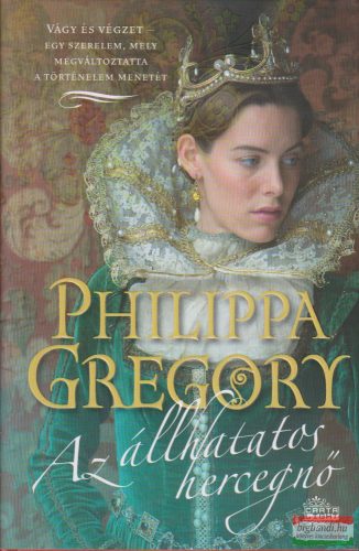 Philippa Gregory - Az állhatatos hercegnő 